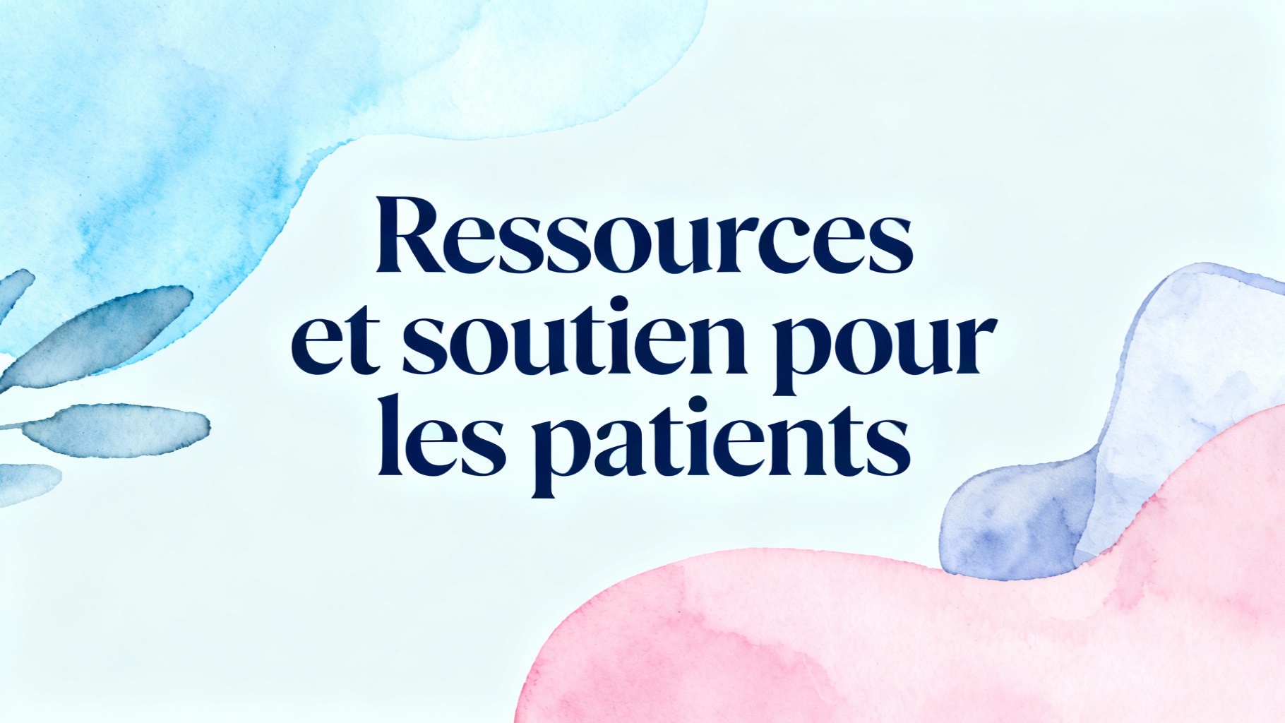 Ressources et soutien pour les patients