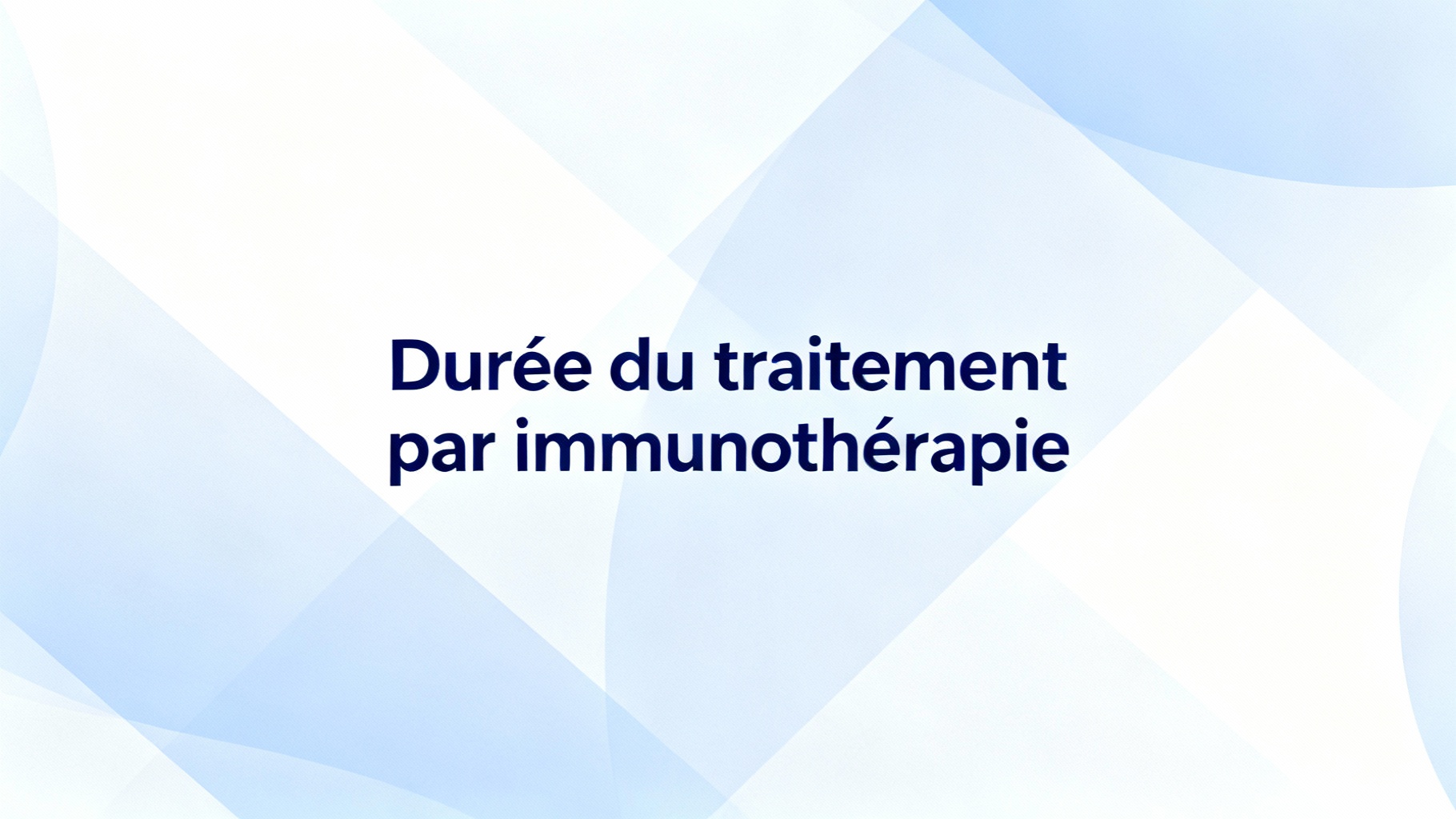 Durée du traitement par immunothérapie